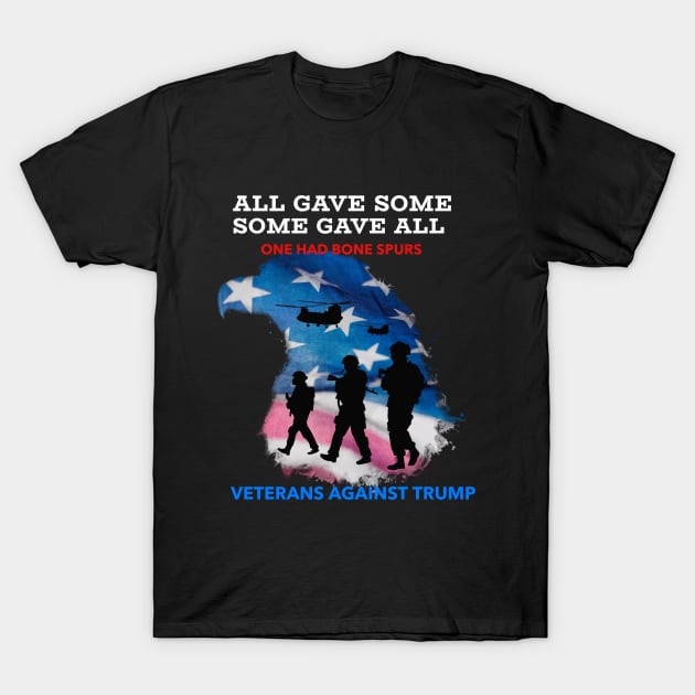 Anti-Trump, All Gave Some Some Gave All One Had Bones Spurs Veterans Against Trump with Eagle American Flag T-Shirt by WPKs Design & Co